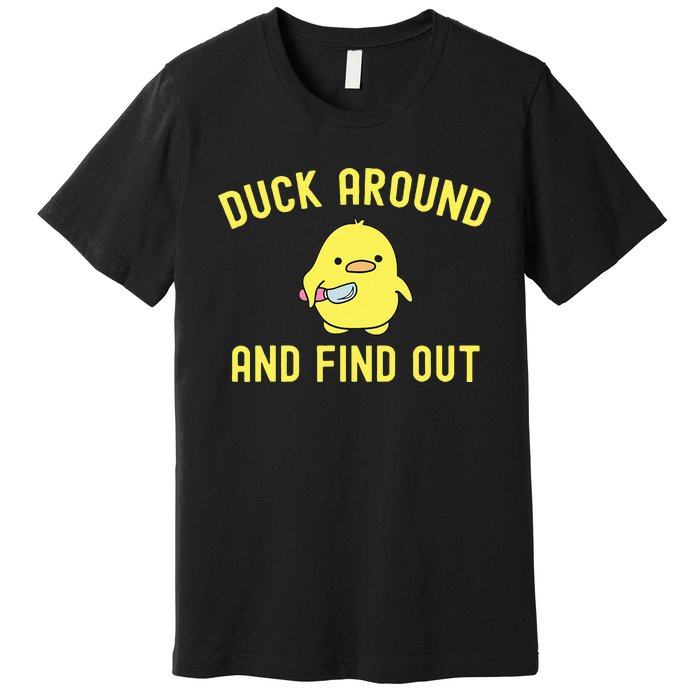 Duck Around And Find Out Funny Knife Duck Premium T-Shirt