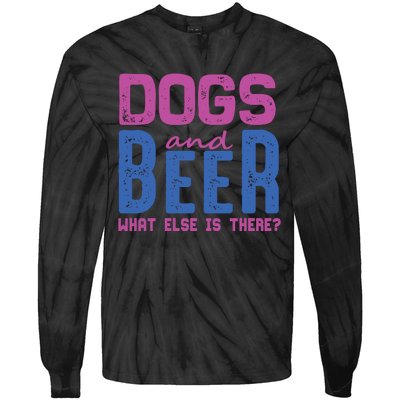 Dogs And Beer What Else Is There Tie-Dye Long Sleeve Shirt