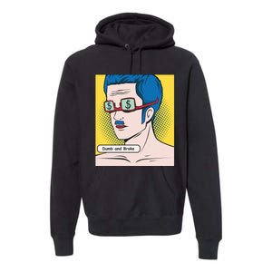 Dumb And Broke Premium Hoodie