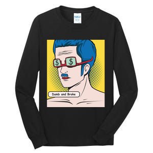 Dumb And Broke Tall Long Sleeve T-Shirt