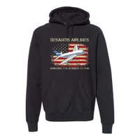 DeSantis Airlines Bringing The Border To You Funny DeSantis Premium Hoodie