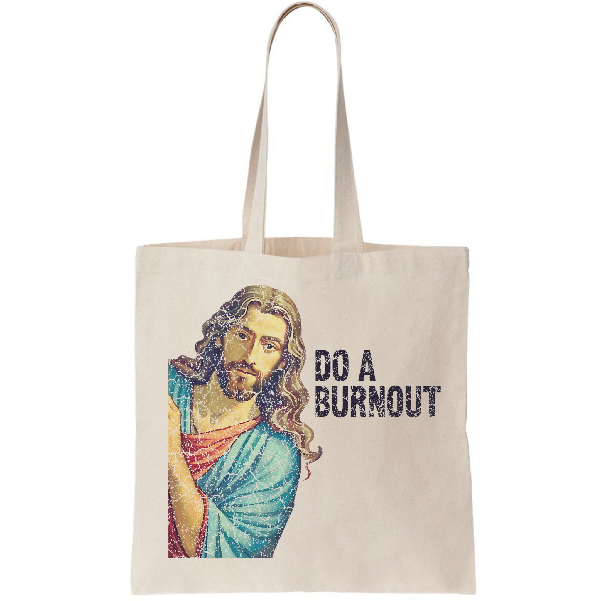 Do A Burnout Jesus Meme Funny Saying Hard Working Bag