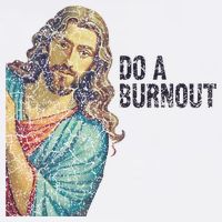 Do A Burnout Jesus Meme Funny Saying Hard Working Cool Comfort Performance Bucket Hat
