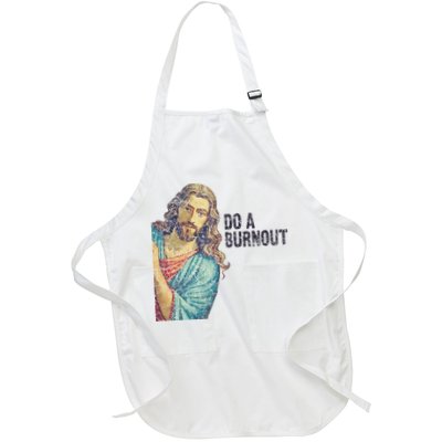 Do A Burnout Jesus Meme Funny Saying Hard Working Full-Length Apron With Pockets