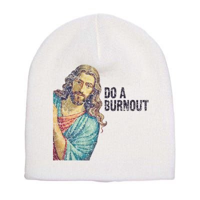 Do A Burnout Jesus Meme Funny Saying Hard Working Short Acrylic Beanie