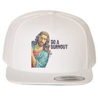 Do A Burnout Jesus Meme Funny Saying Hard Working Wool Snapback Cap