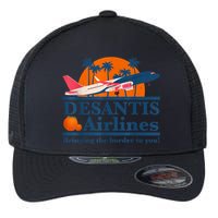 DeSantis Airlines Bringing The Border To You DeSantis 2024 Flexfit Unipanel Trucker Cap