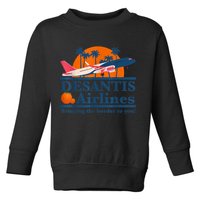 DeSantis Airlines Bringing The Border To You DeSantis 2024 Toddler Sweatshirt