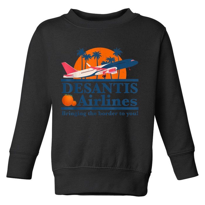 DeSantis Airlines Bringing The Border To You DeSantis 2024 Toddler Sweatshirt