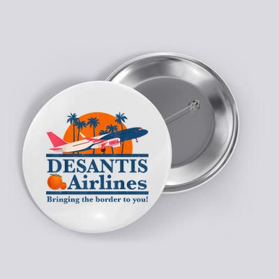 DeSantis Airlines Bringing The Border To You DeSantis 2024 Button
