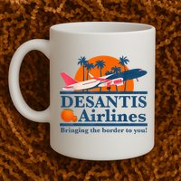 DeSantis Airlines Bringing The Border To You DeSantis 2024 Mug