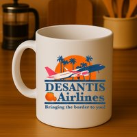 DeSantis Airlines Bringing The Border To You DeSantis 2024 Mug