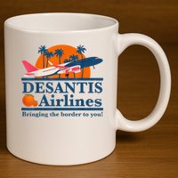 DeSantis Airlines Bringing The Border To You DeSantis 2024 11oz C Handle Ceramic Mug
