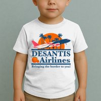 DeSantis Airlines Bringing The Border To You DeSantis 2024 Toddler T-Shirt