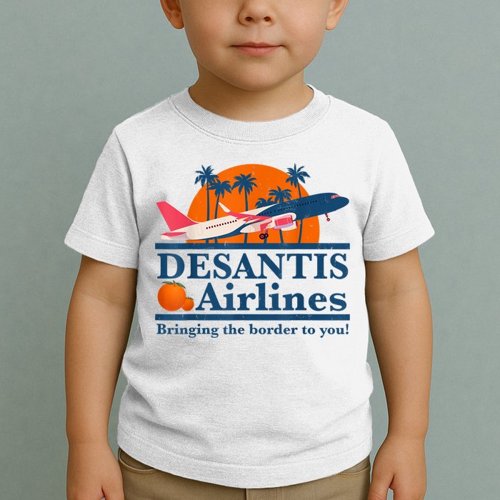 DeSantis Airlines Bringing The Border To You DeSantis 2024 Toddler T-Shirt