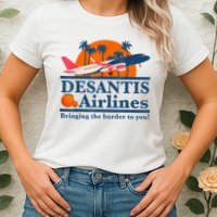 DeSantis Airlines Bringing The Border To You DeSantis 2024 Womens T-Shirt