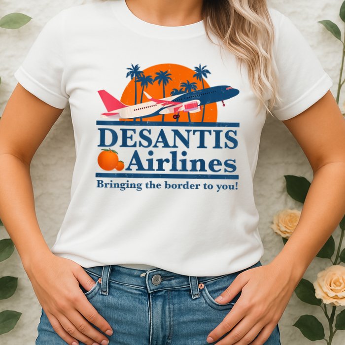 DeSantis Airlines Bringing The Border To You DeSantis 2024 Womens T-Shirt