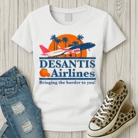 DeSantis Airlines Bringing The Border To You DeSantis 2024 Womens T-Shirt