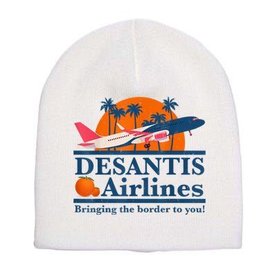 DeSantis Airlines Bringing The Border To You DeSantis 2024 Short Acrylic Beanie