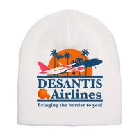 DeSantis Airlines Bringing The Border To You DeSantis 2024 Short Acrylic Beanie