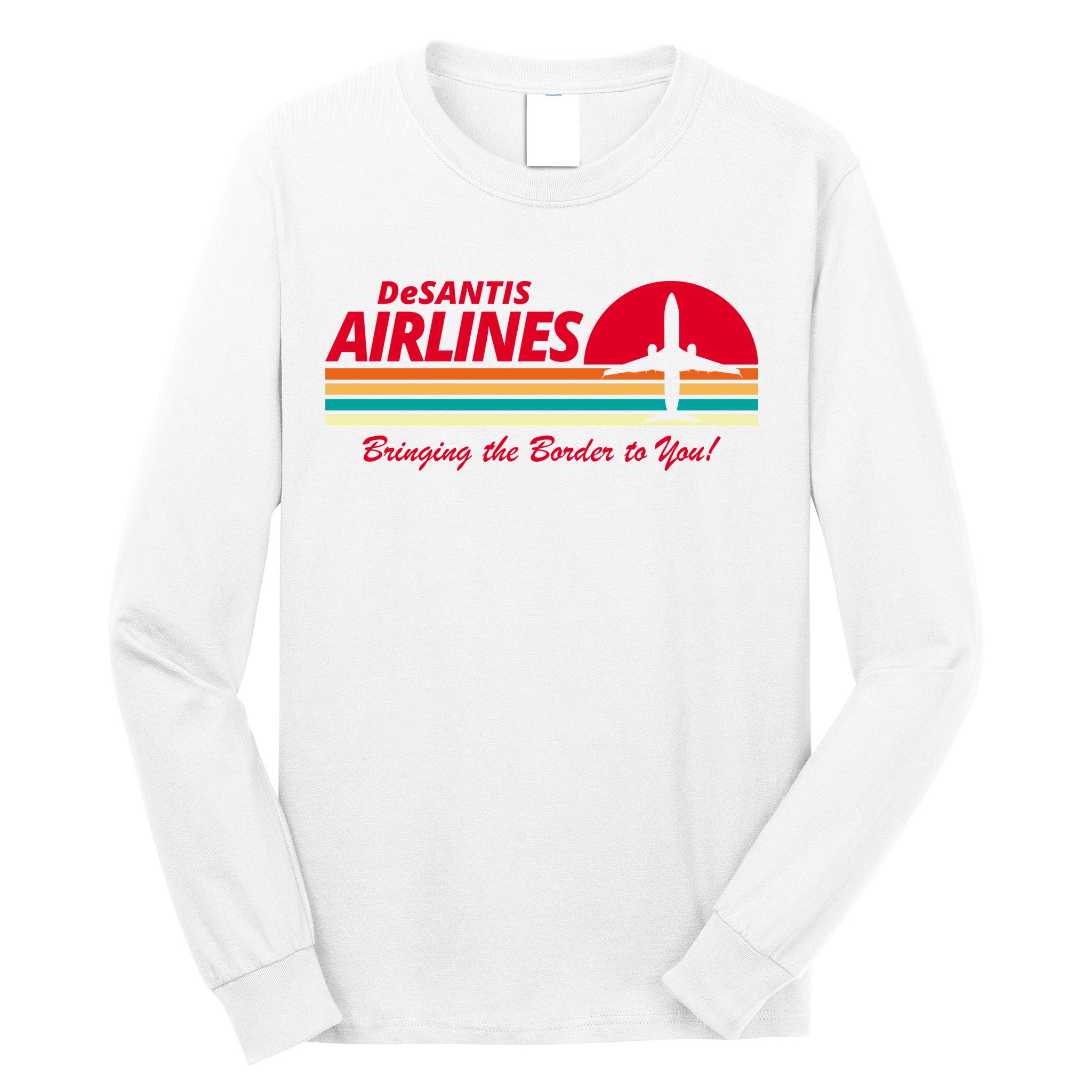 DeSantis Airlines Bringing The Border To You Long Sleeve Shirt
