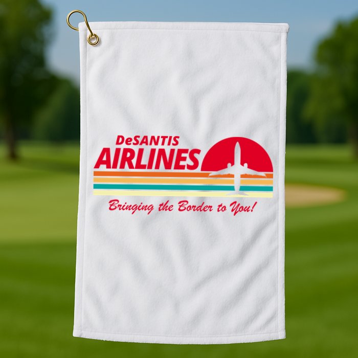 DeSantis Airlines Bringing The Border To You Golf Towel