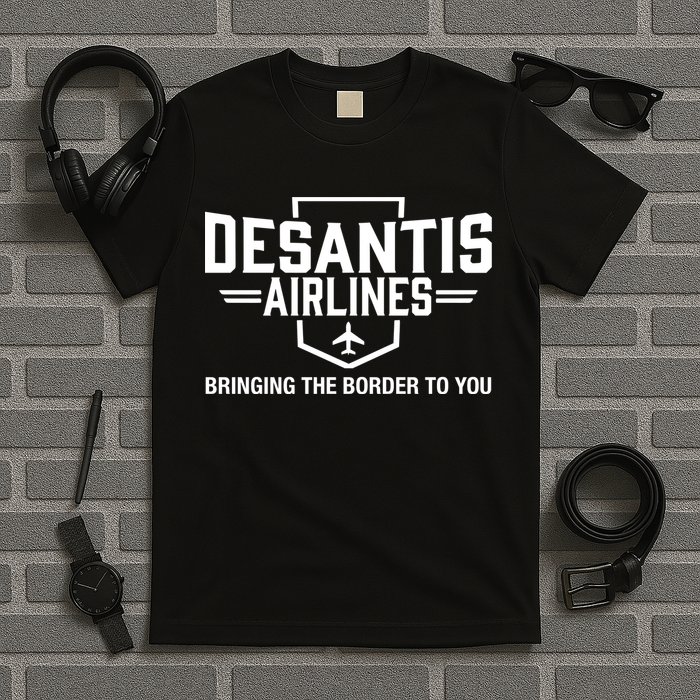 DeSantis Airlines Bringing The Border To You Funny T-Shirt