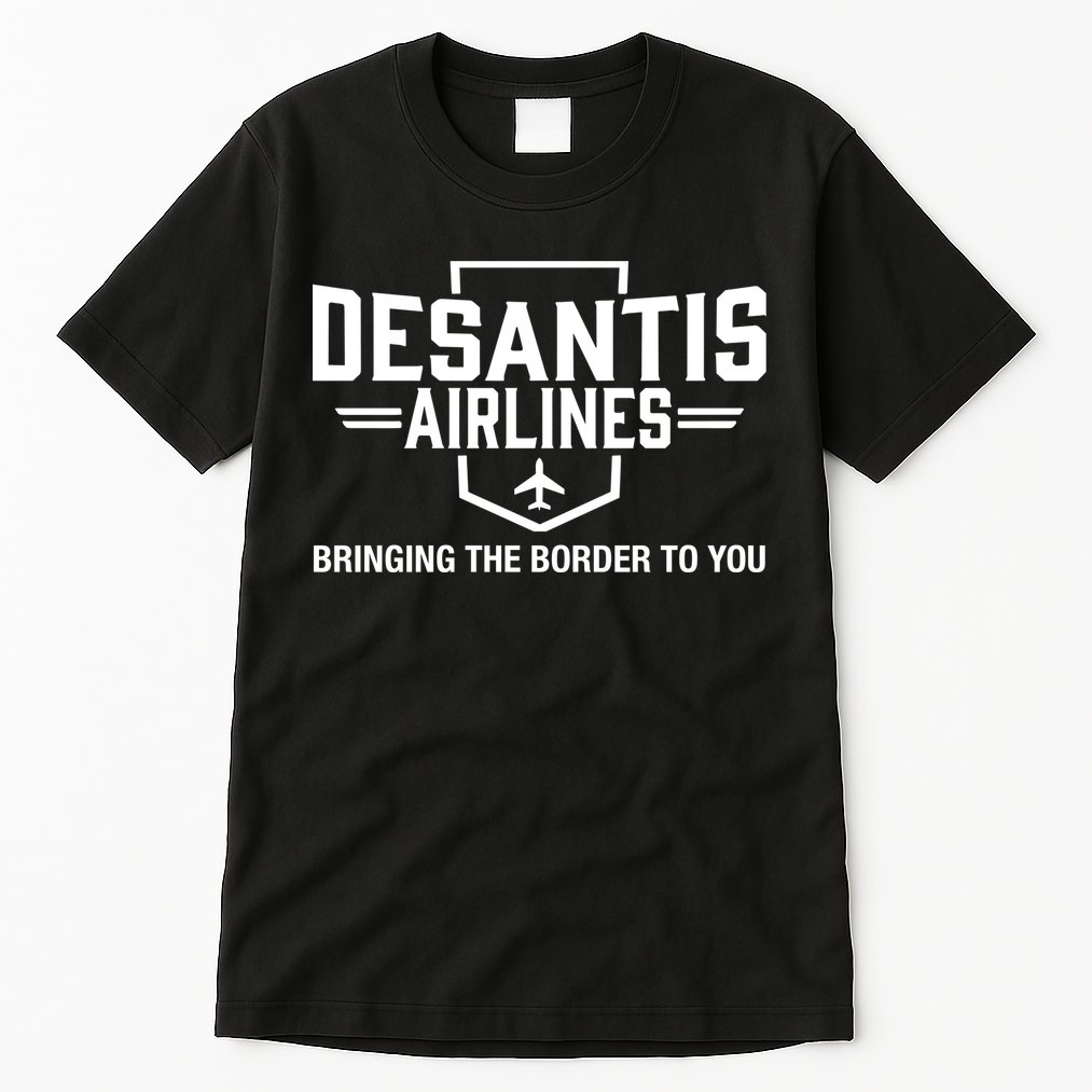 DeSantis Airlines Bringing The Border To You Funny Tall T-Shirt