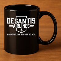 DeSantis Airlines Bringing The Border To You Funny 11oz C Handle Ceramic Mug