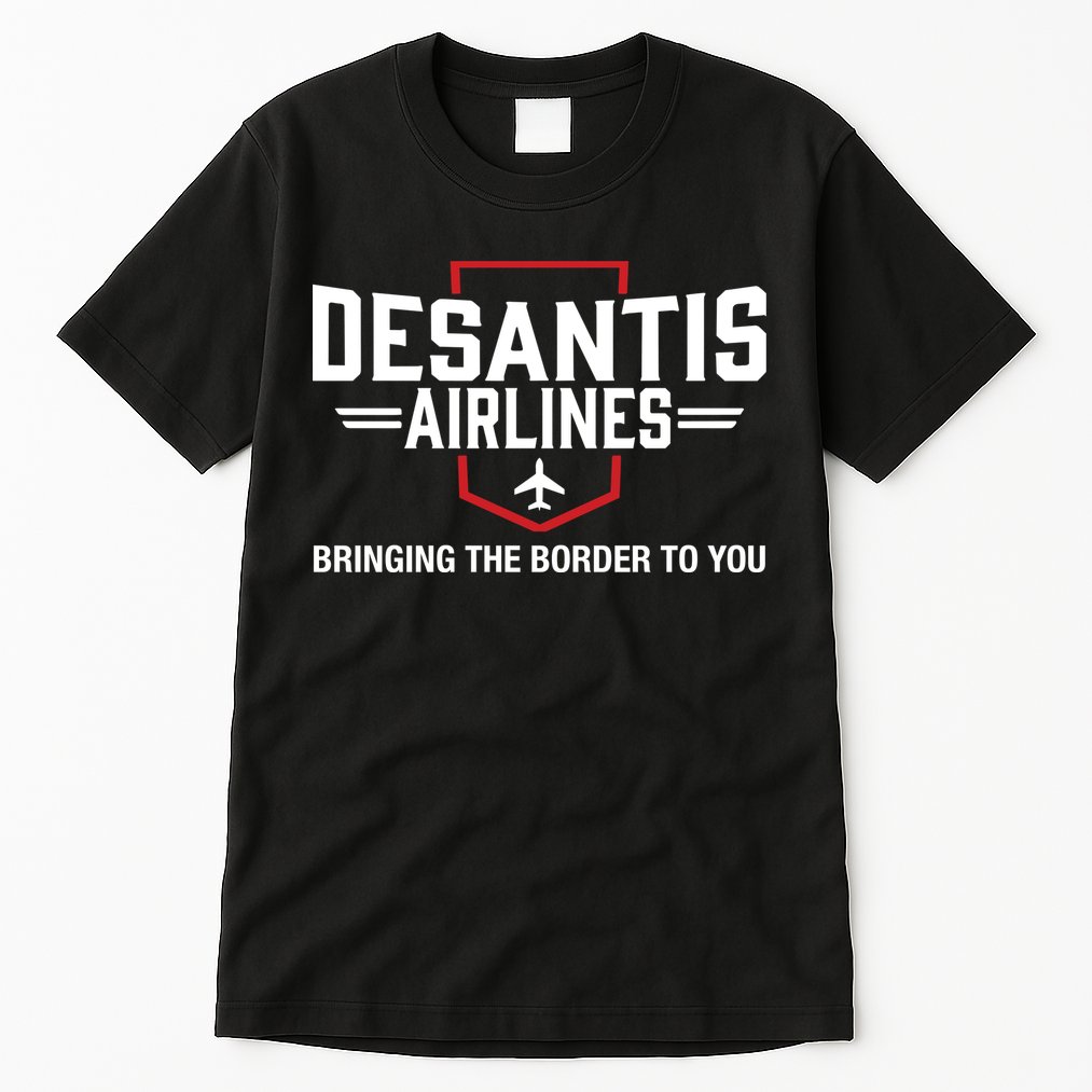 DeSantis Airlines Bringing The Border To You Funny Tall T-Shirt