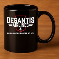 DeSantis Airlines Bringing The Border To You Funny 11oz C Handle Ceramic Mug