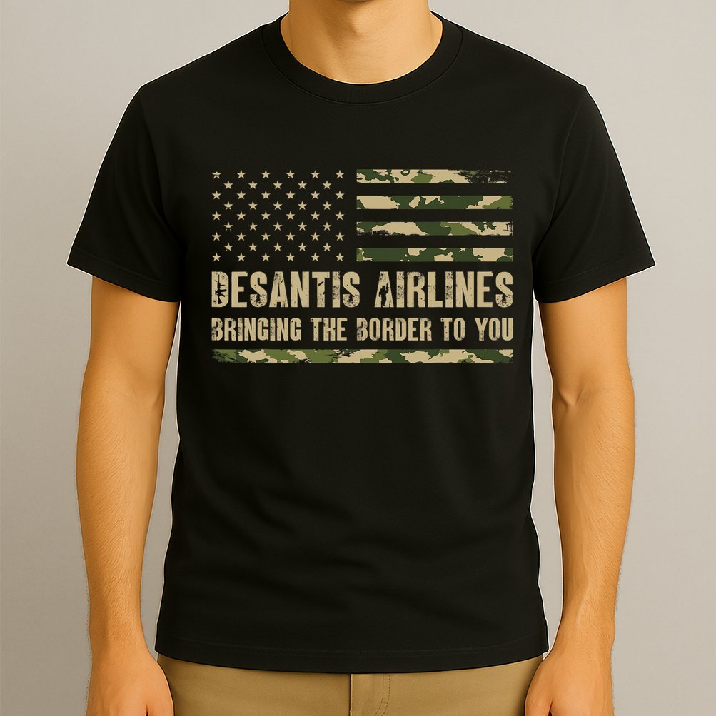 DeSantis Airlines Bringing The Border To You USA Camo Flag T-Shirt