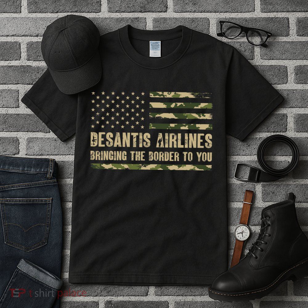 DeSantis Airlines Bringing The Border To You USA Camo Flag Tall T-Shirt