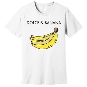 Dolce And Banana Funny Fashion Bananas Vegan Veggie Premium T-Shirt