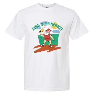 Dink And Be Merry! Santa Claus Fun Christmas Pickleball Memes Gift Garment-Dyed Heavyweight T-Shirt