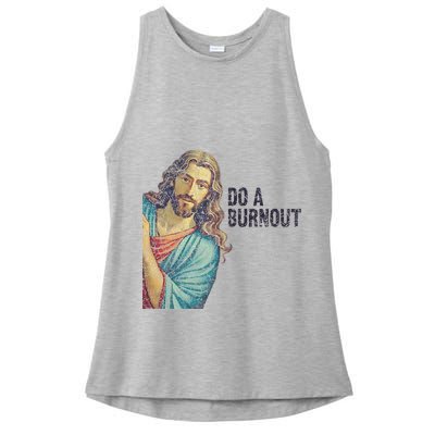 Do A Burnout Jesus Meme Funny Saying Hard Working Ladies PosiCharge Tri-Blend Wicking Tank