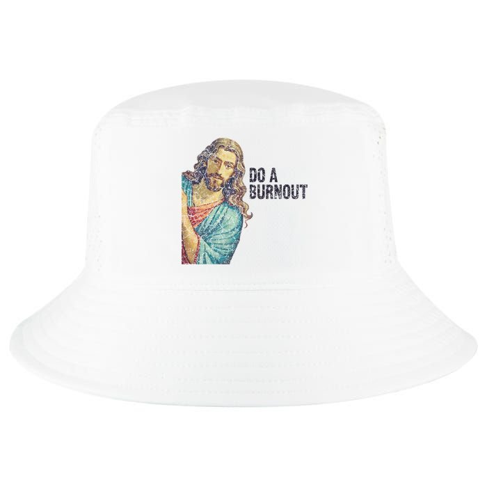 Do A Burnout Jesus Meme Funny Saying Hard Working Cool Comfort Performance Bucket Hat