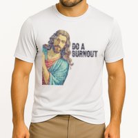 Do A Burnout Jesus Meme Funny Saying Hard Working Cooling Performance Crew T-Shirt