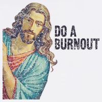 Do A Burnout Jesus Meme Funny Saying Hard Working Hoodie