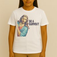 Do A Burnout Jesus Meme Funny Saying Hard Working T-Shirt