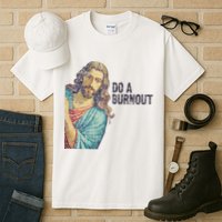 Do A Burnout Jesus Meme Funny Saying Hard Working Tall T-Shirt