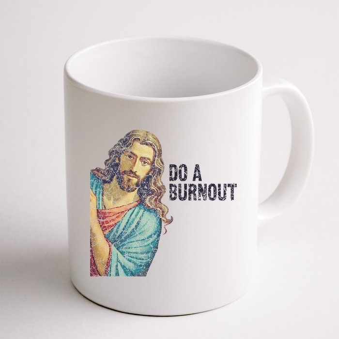 Do A Burnout Jesus Meme Funny Saying Hard Working Mug