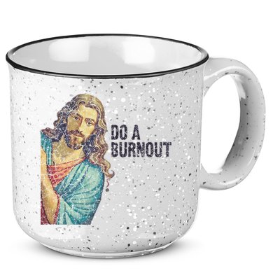 Do A Burnout Jesus Meme Funny Saying Hard Working 15oz Campfire Ceramic Mug