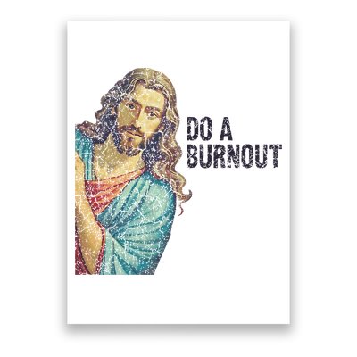 Do A Burnout Jesus Meme Funny Saying Hard Working Poster