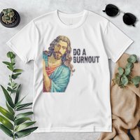 Do A Burnout Jesus Meme Funny Saying Hard Working Premium T-Shirt