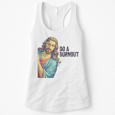 Do A Burnout Jesus Meme Funny Saying Hard Working Womens Tank Top