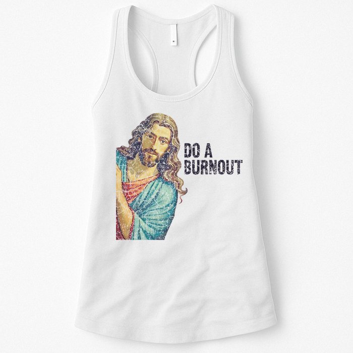 Do A Burnout Jesus Meme Funny Saying Hard Working Womens Tank Top