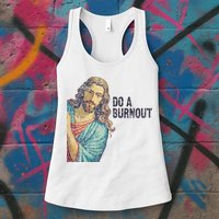Do A Burnout Jesus Meme Funny Saying Hard Working Womens Tank Top