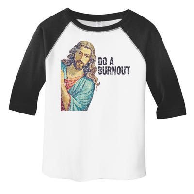 Do A Burnout Jesus Meme Funny Saying Hard Working Toddler Fine Jersey T-Shirt