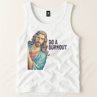 Do A Burnout Jesus Meme Funny Saying Hard Working Tank Top